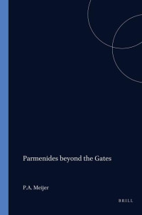 Meijer; — Parmenides Beyond the Gates