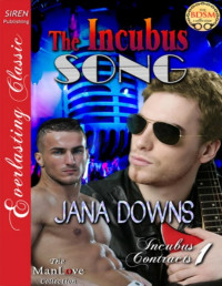 Jana Downs — The Incubus Song [Incubus Contracts 1] (Siren Publishing Everlasting Classic ManLove)