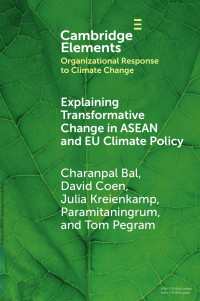 Charanpal Bal, David Coen, Julia Kreienkamp, Paramitaningrum & Tom Pegram — Explaining Transformative Change in ASEAN and EU Climate Policy