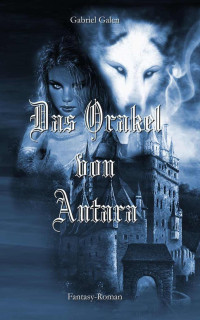 Gabriel Galen — Das Orakel von Antara