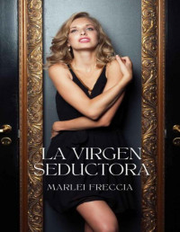 Marlei Freccia — La virgen seductora (Spanish Edition)