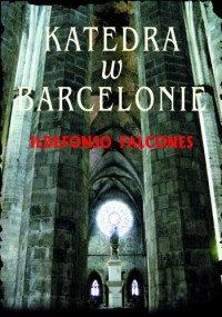 Ildefonso Falcones — KATEDRA W BARCELONIE