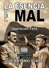 José Antonio Suárez — La esencia del mal Operación Félix