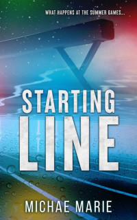 Michae Marie — Starting Line: A Friends with Benefits, Forced Proximity, Sports Romance