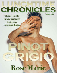 Rose Marie & Lunchtime Chronicles — The Lunchtime Chronicles: Pinot Grigio