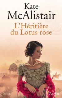 Kate Mcalistair — L'héritière du Lotus rose