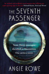 Angie Rowe — The Seventh Passenger: A Titanic Murder Mystery (Detective Lorcan O’Dowd Mysteries Book 1)