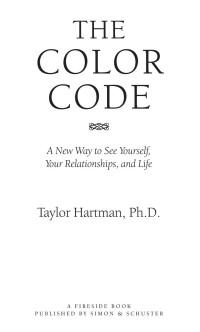 Taylor Hartman Ph.D. — The Color Code: A New Way To See Yourself, Your Relationships, And Life