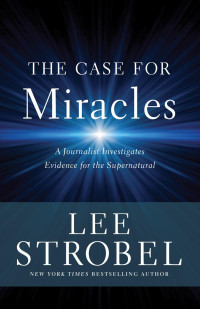 Lee Strobel — The Case for Miracles