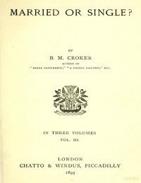 B. M. Croker — Married or single? Vol. 3 (of 3)