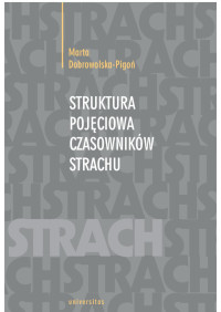 Marta Dobrowolska-Pigo; — Struktura pojciowa czasownikw strachu