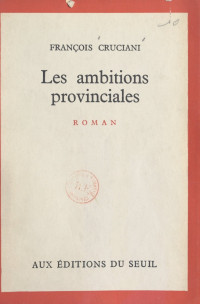 François Cruciani — Les ambitions provinciales