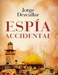 DEZCALLAR, Jorge — Espí­a accidental