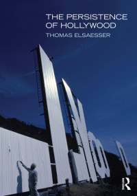 Thomas Elsässer — The Persistence Of Hollywood