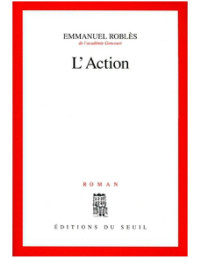 Roblès, Emmanuel — L'Action