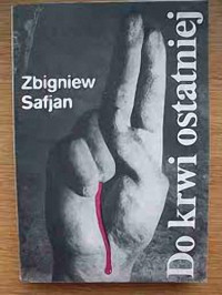 Zbigniew Safjan — Do krwi ostatniej