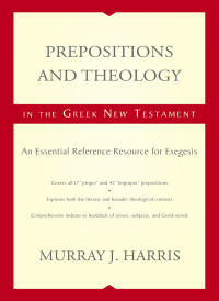 Murray J. Harris; — Prepositions and Theology in the Greek New Testament