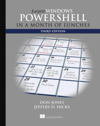 Donald W. Jones, Jeffrey Hicks — Learn Windows PowerShell in a Month of Lunches