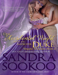 Sandra Sookoo — One Accidental Night with an Improper Duke (Singular Sensation Book 4)