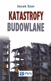 Jacek Szer; — Katastrofy budowlane