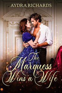 Aydra Richards — The Marquess Wins a Wife
