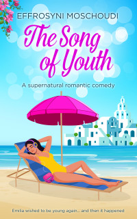 Effrosyni Moschoudi — The Song of Youth: A laugh out loud Greek romance book for adults by a Greek author set on Milos island