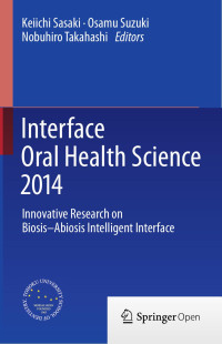 Keiichi Sasaki & Osamu Suzuki & Nobuhiro Takahashi — Interface Oral Health Science 2014