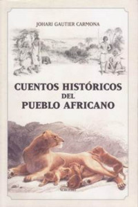 Johari Gautier Carmona — Cuentos historicos del pueblo africano