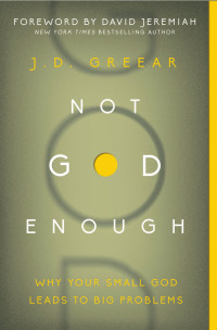 J. D. Greear — Not God Enough