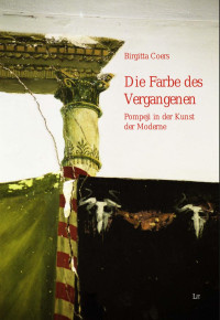 Birgitta Coers — Die Farbe des Vergangenen