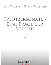 Tolstoi, Lew u. Tolstaja, Sofja — Kreutzersonate / Eine Frage der Schuld