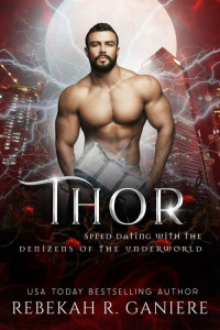 Rebekah R. Ganiere — Thor (Speed Dating with the Denizens of the Underworld Book 9)