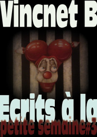 Vincnet, B — Écrits à la petite semaine #3