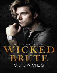 M. James — Wicked Brute (Wicked Trilogy Book 1)