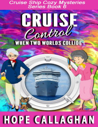 Hope Callaghan — Cruise Control (Cruise Ship Cozy Mystery 06)