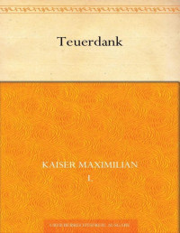 Kaiser Maximilian I. — Teuerdank (German Edition)