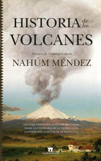 Nahúm Méndez-Chazarra — Historia de los volcanes