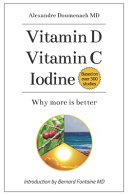 Alexandre Doumenach — Vitamin D Vitamin C Iodine: Why more is better
