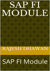 Dhawan, Rajesh — SAP FI Module: SAP FI Module