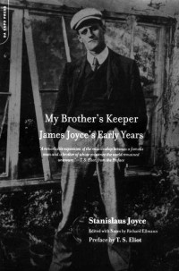 Stanislaus Joyce — My Brother's Keeper: James Joyce's Early Years