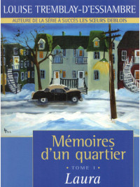 Tremblay-D'Essiambre, Louise — Mémoires d'un quartier 1 - Laura