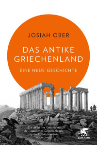 Ober, Josiah — Das antike Griechenland · Eine neue Geschichte