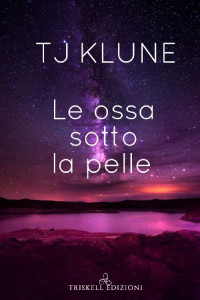 TJ Klune [TJ Klune] — Le ossa sotto la pelle