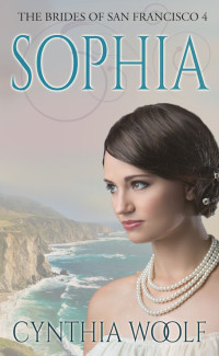 Cynthia Woolf — Sophia (The Brides of San Francisco #4)