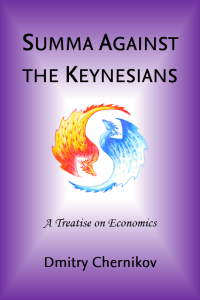 Dmitry Chernikov — Summa Against the Keynesians: A Treatise on Economics