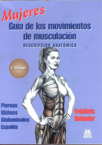 Frédéric Delavier — Mujeres. Guía de los movimientos de musculación. Descripción anatómica.