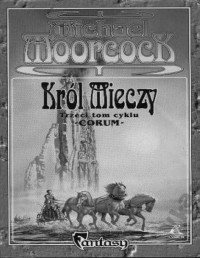 MOORCOCK MICHAEL — Corum 3: Krol mieczy