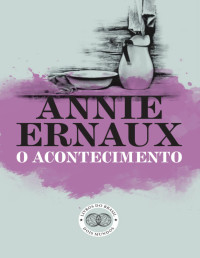 Annie Ernaux — O Acontecimento