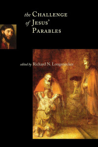 Richard N. Longenecker; — The Challenge of Jesus' Parables