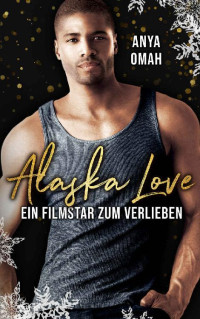 Anya Omah — Alaska Love: Ein Filmstar zum Verlieben